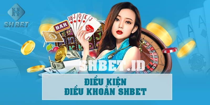 Điều kiện điều khoản SHBET cần thiết để sử dụng dịch vụ