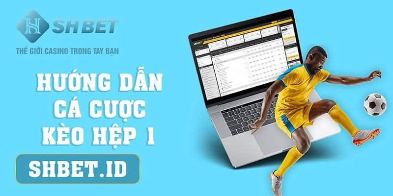 SHBET_Hướng dẫn cá cược kèo hiệp 1 châu Á/ châu Âu