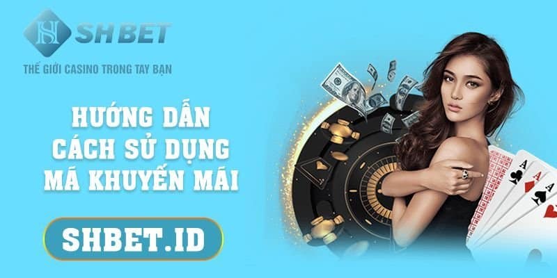 SHBET_Hướng dẫn cách sử dụng mã khuyến mãi đơn giản 2023